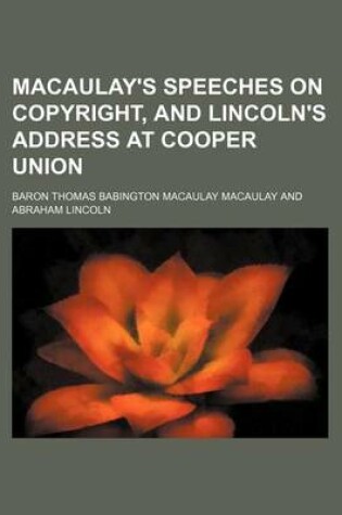 Cover of Macaulay's Speeches on Copyright, and Lincoln's Address at Cooper Union