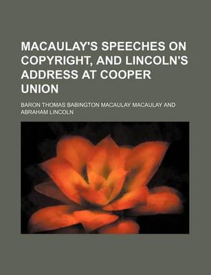 Book cover for Macaulay's Speeches on Copyright, and Lincoln's Address at Cooper Union