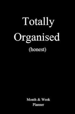 Cover of Totally Organised (honest)