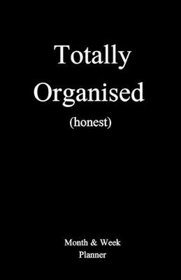 Book cover for Totally Organised (honest)