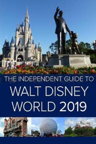 Cover of The Independent Guide to Walt Disney World 2019 (Travel Guide)