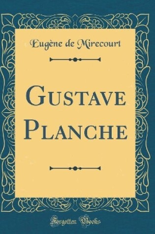 Cover of Gustave Planche (Classic Reprint)