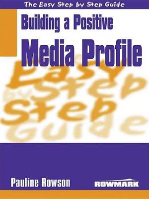 Book cover for Building a Positive Media Profile. Easy Step by Step Guide.
