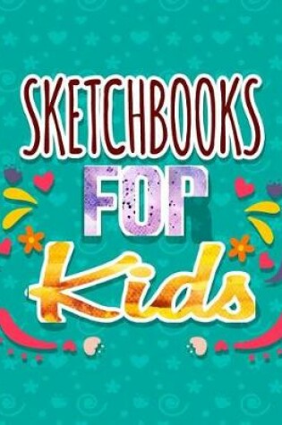 Cover of Sketchbooks For Kids
