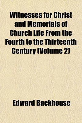 Book cover for Witnesses for Christ and Memorials of Church Life from the Fourth to the Thirteenth Century (Volume 2)