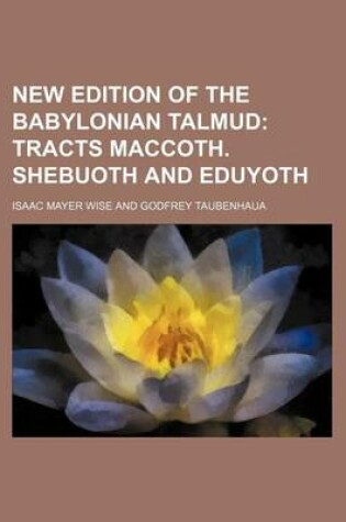 Cover of New Edition of the Babylonian Talmud; Tracts Maccoth. Shebuoth and Eduyoth