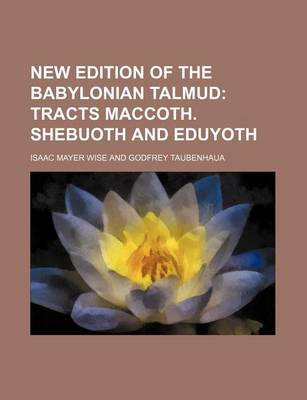 Book cover for New Edition of the Babylonian Talmud; Tracts Maccoth. Shebuoth and Eduyoth
