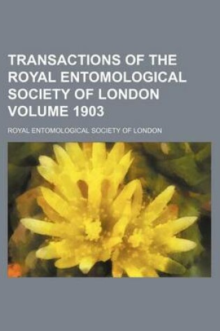 Cover of Transactions of the Royal Entomological Society of London Volume 1903