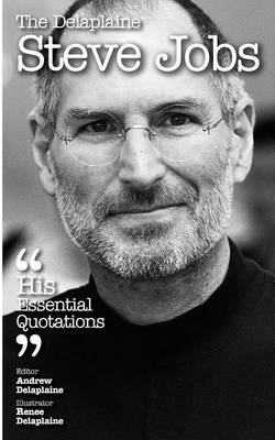 Book cover for The Delaplaine Steve Jobs - His Essential Quotations