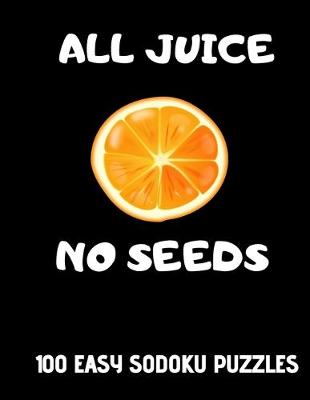 Book cover for All Juice No Seeds