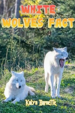 Cover of White Wolves Fact