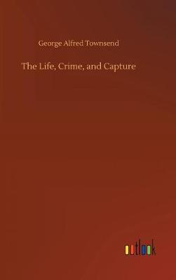 Book cover for The Life, Crime, and Capture