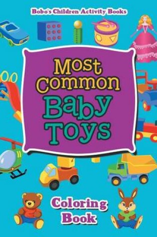 Cover of Most Common Baby Toys Coloring Book