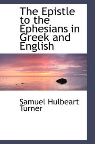 Cover of The Epistle to the Ephesians in Greek and English