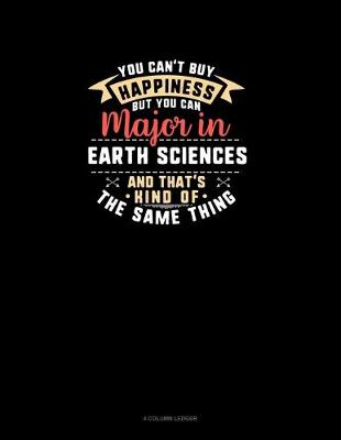 Cover of You Can't Buy Happiness But You Can Major In Earth Sciences and That's Kind Of The Same Thing