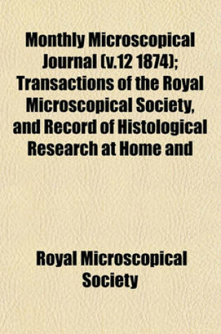 Cover of Monthly Microscopical Journal (V.12 1874); Transactions of the Royal Microscopical Society, and Record of Histological Research at Home and