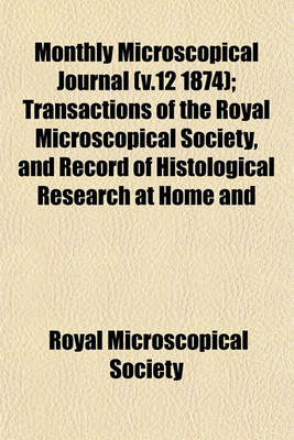 Book cover for Monthly Microscopical Journal (V.12 1874); Transactions of the Royal Microscopical Society, and Record of Histological Research at Home and