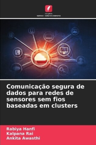 Cover of Comunica��o segura de dados para redes de sensores sem fios baseadas em clusters