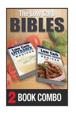 Book cover for Low Carb Pressure Cooker Recipes and Low Carb Vitamix Recipes