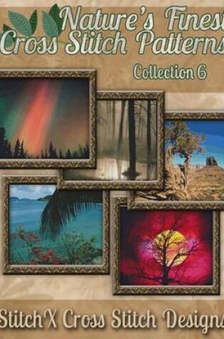 Cover of Nature's Finest Cross Stitch Pattern Collection No. 6