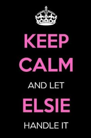 Cover of Keep Calm and Let Elsie Handle It