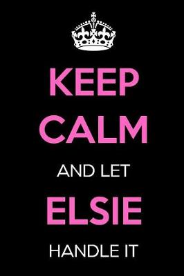 Book cover for Keep Calm and Let Elsie Handle It