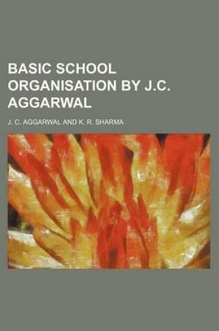 Cover of Basic School Organisation by J.C. Aggarwal