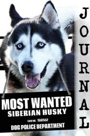 Cover of Most Wanted Siberian Husky Journal