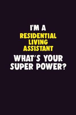 Book cover for I'M A Residential Living Assistant, What's Your Super Power?