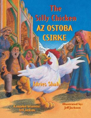 Book cover for The Silly Chicken / AZ OSTOBA CSIRKE