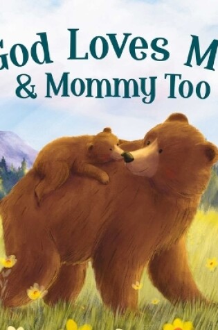 Cover of God Loves Mommy and Me Too