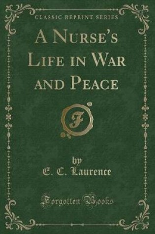 Cover of A Nurse's Life in War and Peace (Classic Reprint)