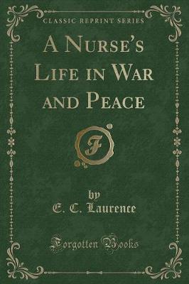 Book cover for A Nurse's Life in War and Peace (Classic Reprint)