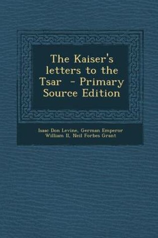 Cover of The Kaiser's Letters to the Tsar - Primary Source Edition