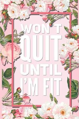 Book cover for Won't Quit Until I'm Fit