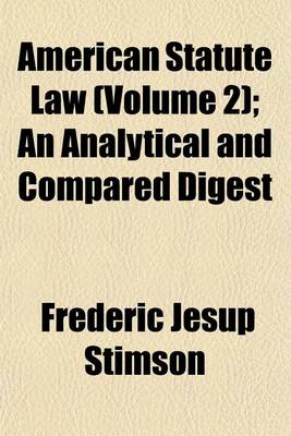 Book cover for American Statute Law (Volume 2); An Analytical and Compared Digest