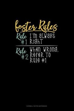 Cover of Foster's Rules Rule#1 I'm Always Right Rule#2 When Wrong, Refer To Rule#1