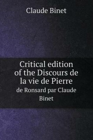 Cover of Critical edition of the Discours de la vie de Pierre de Ronsard par Claude Binet