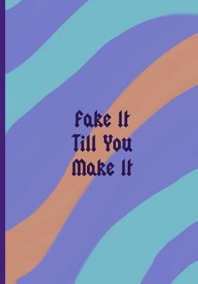 Book cover for Fake It Till You Make It
