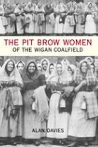 Cover of The Pit Brow Women of Wigan Coalfield