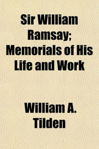 Cover of Sir William Ramsay; Memorials of His Life and Work