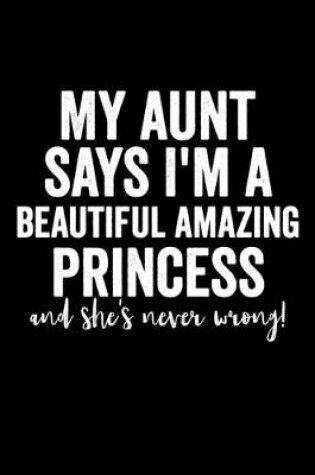 Cover of My aunt says I'm a beautiful amazing princess and she's never wrong!