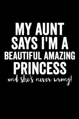 Book cover for My aunt says I'm a beautiful amazing princess and she's never wrong!