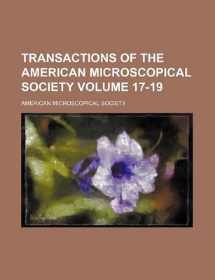 Book cover for Transactions of the American Microscopical Society Volume 17-19