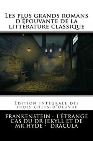 Cover of Les Plus Grands Romans D'Epouvante de La Litterature Classique