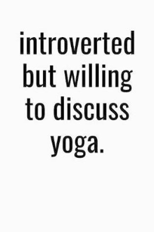 Cover of Introverted But Willing To Discuss Yoga