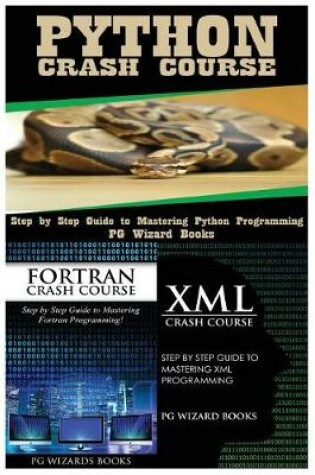 Cover of Python Crash Course + FORTRAN Crash Course + XML Crash Course