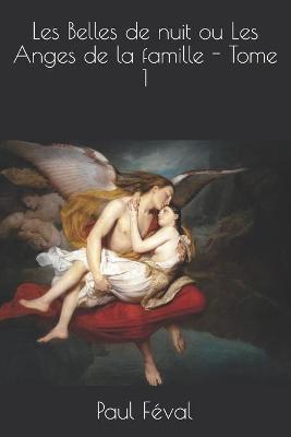 Book cover for Les Belles de nuit ou Les Anges de la famille - Tome 1