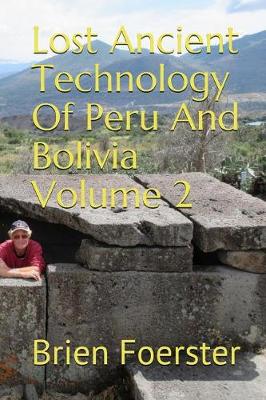 Book cover for Lost Ancient Technology of Peru and Bolivia Volume 2