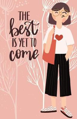 Book cover for The best is yet to come Girl Eyeglass Inspirational Quotes Journal Notebook, Dot Grid Composition Book Diary (110 pages, 5.5x8.5")